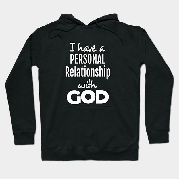 I Have A Personal Relationship With God Hoodie by musicanytime